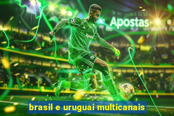 brasil e uruguai multicanais